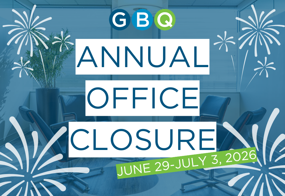 Annual Office Closure | June 20-July 3, 2026 | GBQ Partners