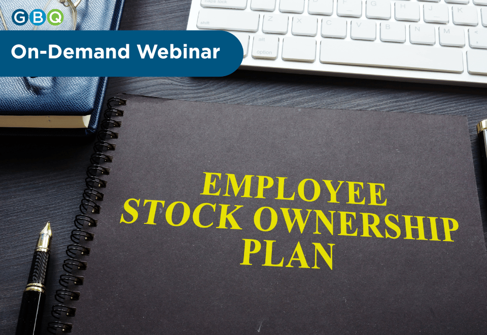 ESOP Feasibility Studies Webinar | On-Demand Webinar | GBQ Partners