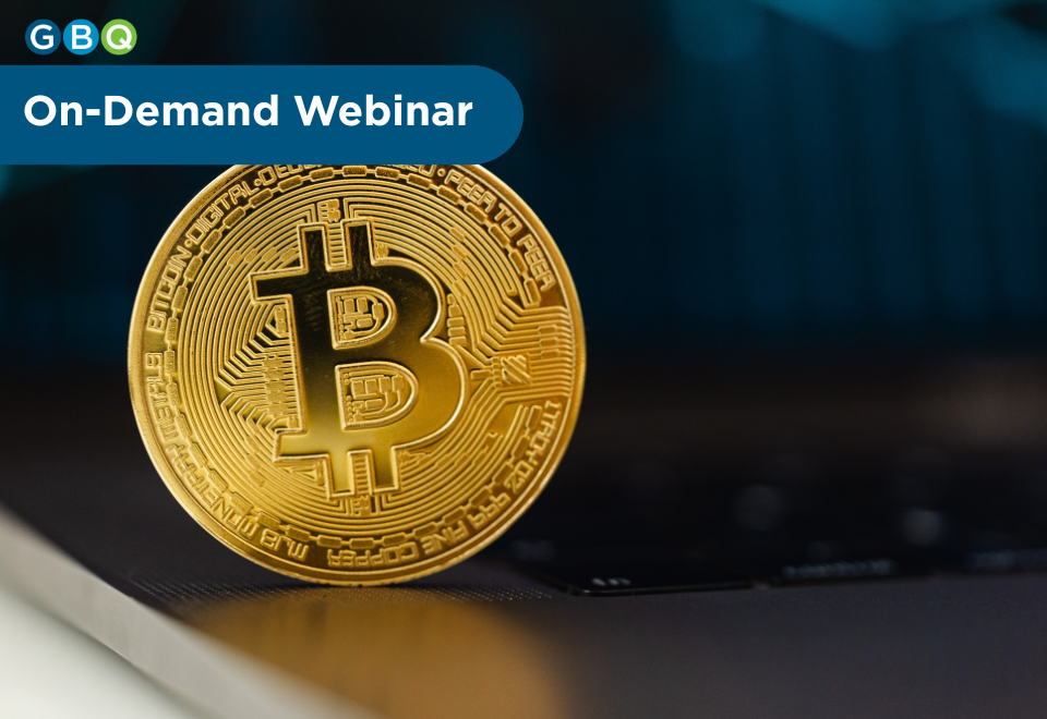 Bitcoin Webinar | Navigating The Digital Currency Landscape | GBQ Partners